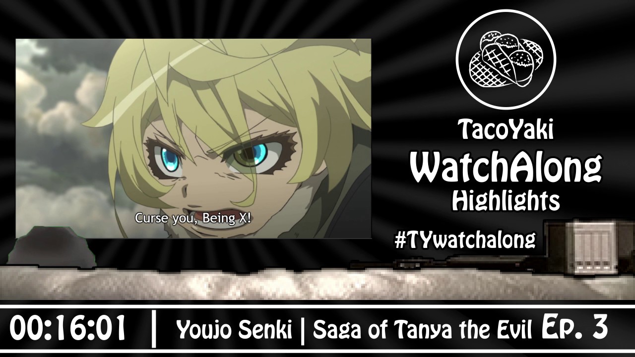 Youjo Senki – EP03 – TacoYaki WatchAlong Highlights